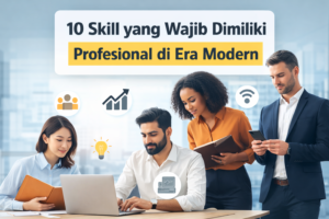 10 Skill yang Wajib Dimiliki Profesional di Era Modern
